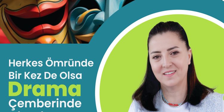 Herkes Ömründe Bir Kez De Olsa Drama Çemberinde Olmalı