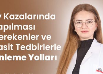 Ev Kazalarında Yapılması Gerekenler ve Basit Tedbirlerle Önleme Yolları