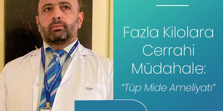 Fazla Kilolara Cerrahi Müdahale: Tüp Mide Ameliyatı