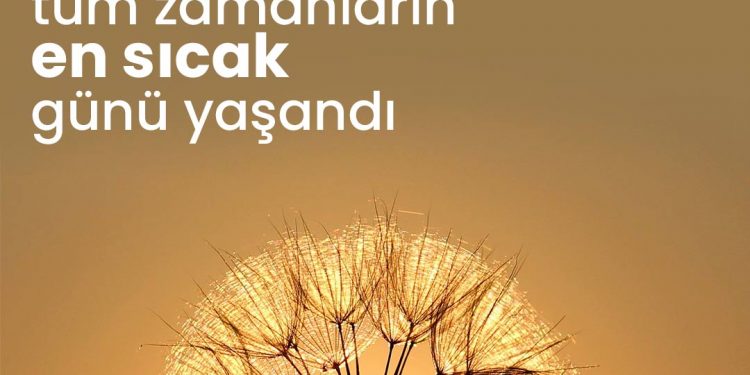 Dünyada 3 Temmuz’da tüm zamanların en sıcak günü yaşandı