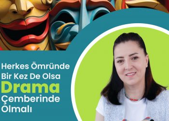 Herkes Ömründe Bir Kez De Olsa Drama Çemberinde Olmalı