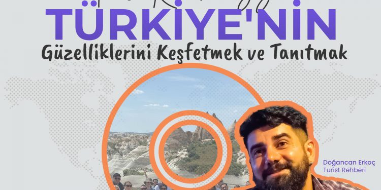 Doğancan Erkoç’ un Gözüyle Turist Rehberliğiyle Türkiye’nin Güzelliklerini Keşfetmek ve Tanıtmak