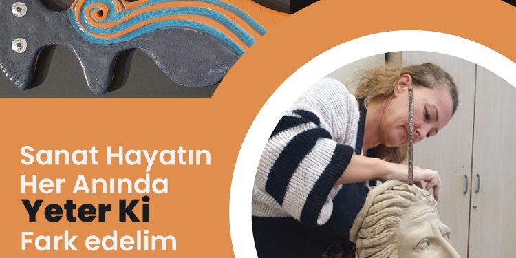 Sanat, hayatın her anında yeter ki fark edelim