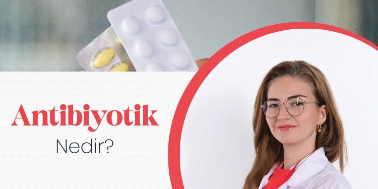Antibiyotik Nedir?