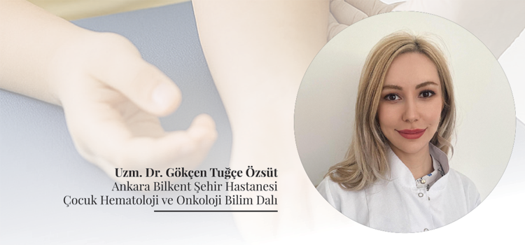 Çocuklarda Kansızlık – Gökçen Tuğçe Özsüt